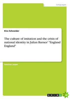 culture of imitation and the crisis of national identity in Julian Barnes' England England