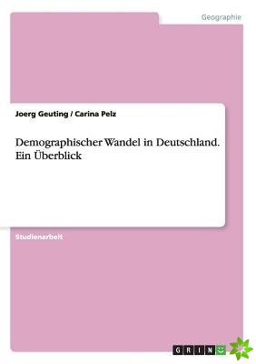 Demographischer Wandel in Deutschland. Ein Uberblick