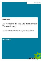 Die Methoden der Stasi und deren mediale Thematisierung