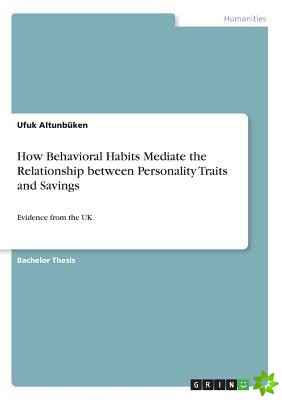 How Behavioral Habits Mediate the Relationship between Personality Traits and Savings