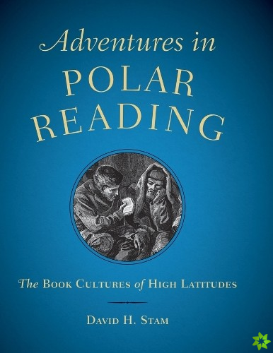 Adventures in Polar Reading  The Book Cultures of High Latitudes