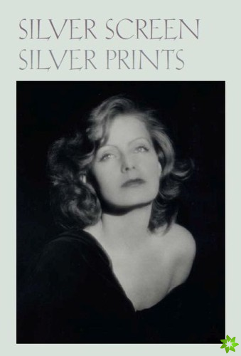 Silver Screen Silver Prints  Hollywood Glamour Portraits from the Robert Dance Collection