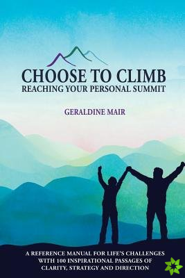 Choose to Climb - Reaching Your Personal Summit