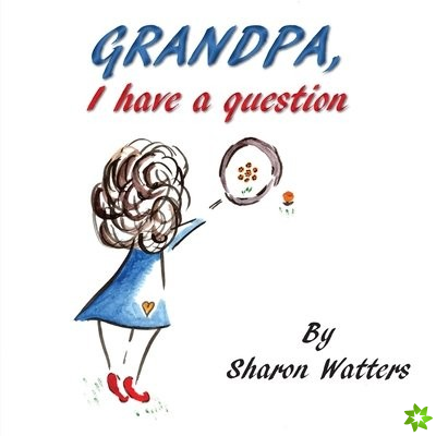 Grandpa, I Have A Question
