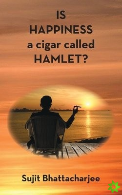 Is Happiness a Cigar Called Hamlet?