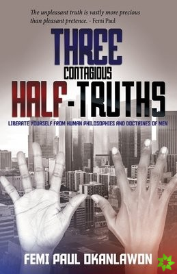 Three Contagious Half-Truths