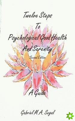 Twelve Steps to Psychological Good Health - A Guide