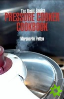 Basic Basics Pressure Cooker Cookbook