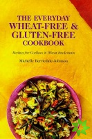 Everyday Wheat-free and Gluten-free Cookbook