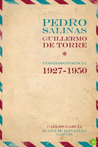 Pedro Salinas, Guillermo de Torre. correspondencia 1927-1950