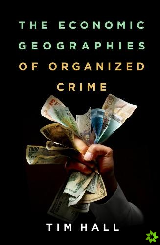 Economic Geographies of Organized Crime