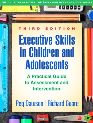 Executive Skills in Children and Adolescents, Third Edition