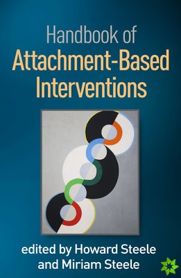 Handbook of Attachment-Based Interventions