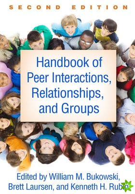 Handbook of Peer Interactions, Relationships, and Groups, Second Edition