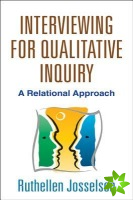 Interviewing for Qualitative Inquiry