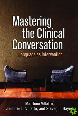 Mastering the Clinical Conversation