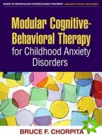 Modular Cognitive-Behavioral Therapy for Childhood Anxiety Disorders