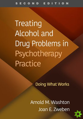 Treating Alcohol and Drug Problems in Psychotherapy Practice, Second Edition