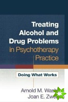 Treating Alcohol and Drug Problems in Psychotherapy Practice
