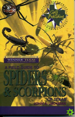 Field Guide to Spiders and Scorpions of Texas