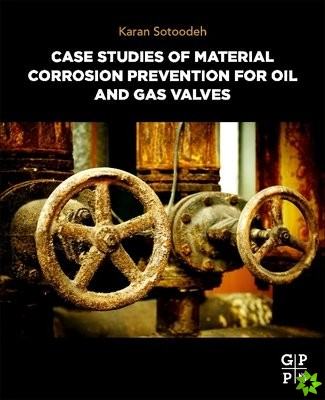 Case Studies of Material Corrosion Prevention for Oil and Gas Valves