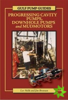 Gulf Pump Guides: Progressing Cavity Pumps, Downhole Pumps and Mudmotors