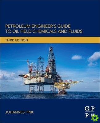 Petroleum Engineer's Guide to Oil Field Chemicals and Fluids