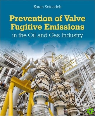 Prevention of Valve Fugitive Emissions in the Oil and Gas Industry