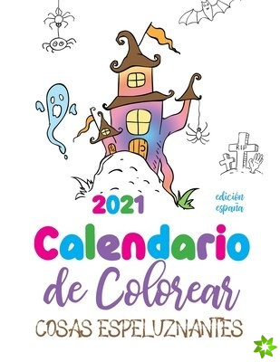Calendario de Colorear 2021 cosas espeluznantes (edicion espana)