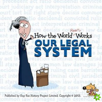 How the World Really Works: Our Legal System