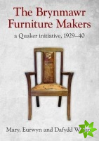 Brynmawr Furniture Makers, The - A Quaker Initiative 1929-1940