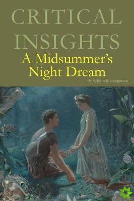 Critical Insights: A Midsummer Night's Dream