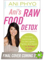 Ani's Raw Food Detox [previously published as Ani's 15-Day Fat Blast]