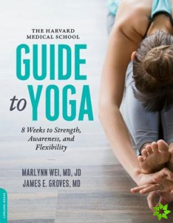 Harvard Medical School Guide to Yoga