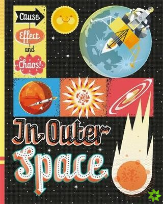 Cause, Effect and Chaos!: In Outer Space