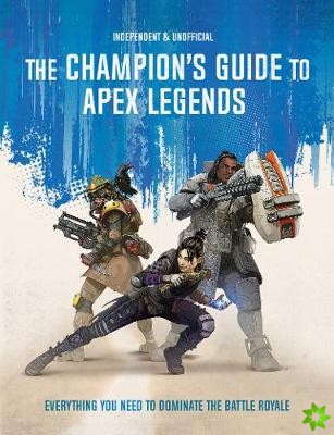 Champion's Guide to Apex Legends