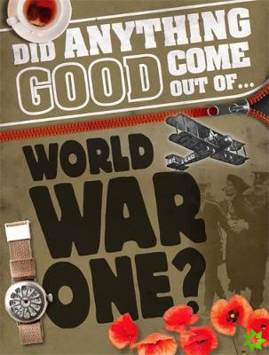 Did Anything Good Come Out of... WWI?
