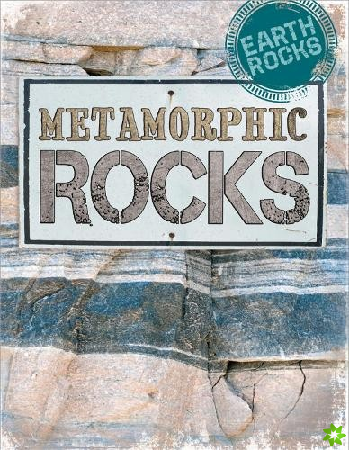 Earth Rocks: Metamorphic Rocks