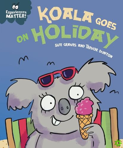 Experiences Matter: Koala Goes on Holiday