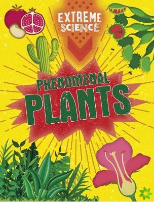 Extreme Science: Phenomenal Plants