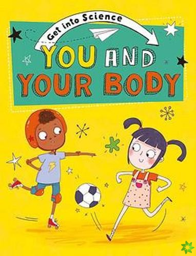 Get Into Science: You and Your Body
