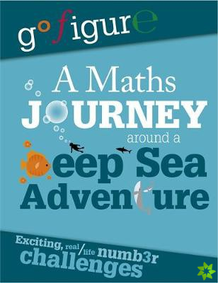 Go Figure: A Maths Journey Around a Deep Sea Adventure