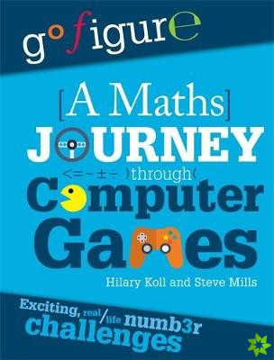 Go Figure: A Maths Journey Through Computer Games
