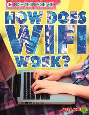 High-Tech Science: How Does Wifi Work?