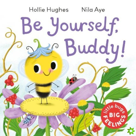 Little Bugs Big Feelings: Be Yourself Buddy
