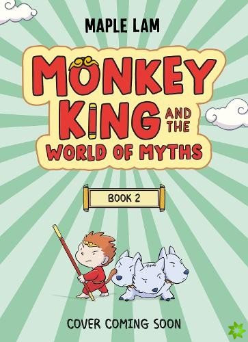 Monkey King and the World of Myths: TBC Book 2
