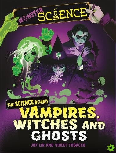 Monster Science: The Science Behind Vampires, Witches and Ghosts