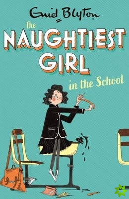 Naughtiest Girl: Naughtiest Girl In The School