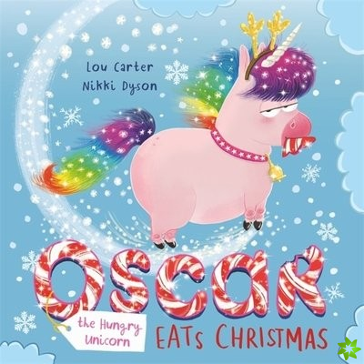 Oscar the Hungry Unicorn Eats Christmas
