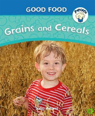Popcorn: Good Food: Grains and Cereals